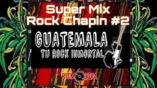 Mix ROCK CHAPIN #2 | Tributo | ROCK GUATEMALTECO | Garra CHAPINA | Romanticas ❤️[Suscríbete]❤️