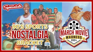 90's Sports Nostalgia Bracket - March Movie Madness