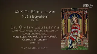 Dr. Újváry Zsuzsanna történész előadása Nagy Lajos Király és a felemelkedő Oszmán Birodalom címmel