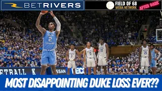 Is this the MOST DISAPPOINTING loss in Duke HISTORY?!? | FIELD OF 68 AFTER DARK