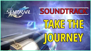 Take the Journey (EXTENDED REMIX) | Honkai Star Rail Music/Soundtrack