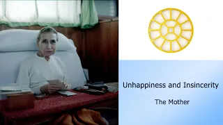 Unhappiness and Insincerity - The Mother