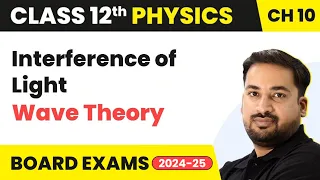 Interference of Light - Wave Optics | Class 12 Physics Ch 10 | CBSE/JEE/NEET