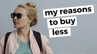 MY REASONS TO BUY LESS