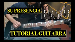 Tutorial Guitarra - Alegras Mis Dias - SU PRESENCIA (Intro, Verso, Arreglos, Coro...)