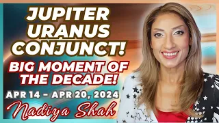 JUPITER URANUS CONJUNCT! BREAKTHROUGH BIG MOMENT OF THE DECADE! Apr14-20 2024 Astrology Horoscope