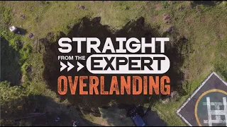 Straight from the Expert: Overlanding (Part 1)