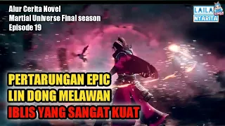 Wu Dong Qian Kun final seasson Episode 19 || Martial Universe Versi Cerita Novel