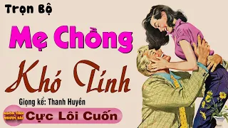 [𝐓𝐫𝐨̣𝐧 𝐛𝐨̣̂] MẸ CHỒNG KHÓ TÍNH ➢ Truyện Ngôn Tình Hay Nghe Là Thích - Tâm Sự Thầm Kín Đặc Sắc