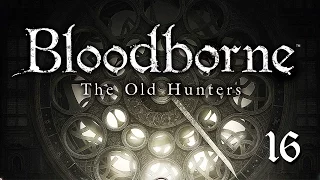 Bloodborne DLC "The Old Hunters" - Прохождение pt16 - Лоренс (New Game +)