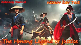 Ntxoov kav The Hmong Legend Part 768 - Laj Siv Teev - Sword fighter for justice