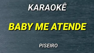 KARAOKÊ BABY ME ATENDE - PISEIRO - DILSINHO - KARAOKE KEY