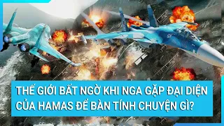 Toàn cảnh thế giới: Thế giới bất ngờ khi Nga gặp đại diện của Hamas để bàn tính chuyện gì?