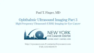 Paul T Finger MD on Ophthalmic Ultrasound Imaging Part III: High-Frequency Ultrasound for Eye Cancer