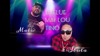 LUELUE LOU TINO- Matu ft Stula