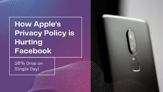 How Apple’s Privacy Policy is Hurting Facebook