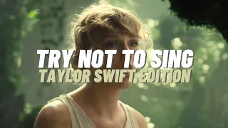 TRY NOT TO SING : Taylor Swift