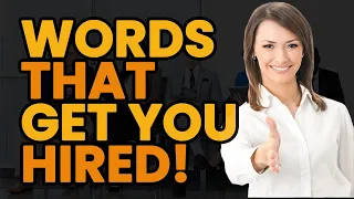 The WORDS That GET You HIRED on the Spot (With Samples)