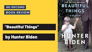 "Beautiful Things" by Hunter Biden: 60-second #BookReview