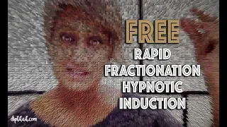 FREE Rapid Fractionation Hypnotic Induction