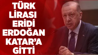 Türk Lirası Eridi, Erdoğan Katar'a Gitti | Günaydın Türkiye