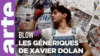 Les Génériques de Xavier Dolan - Blow Up - ARTE