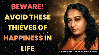 Avoid These Thieves of Happiness in Life . By Paramahansa Yogananda @soulbliss5382