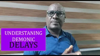 Understanding DEMONIC DELAYS - Pastor Andrew Kalu