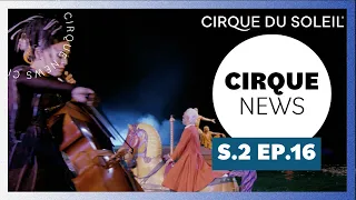 Cirque News | S2E16 | Cirque du Soleil