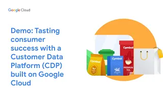 Demo: Tasting consumer success with a Customer Data Platform (CDP) built on Google Cloud