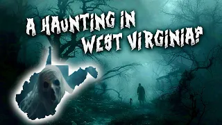 A Haunting In West Virginia? #ghoststory