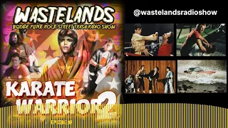 Wastelands Radio Show- EP 97 - Karate Warrior 2