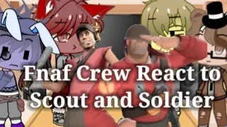 Fnaf Crew React to: Meet The Scout and Soldier | (Possibly going to be a series)