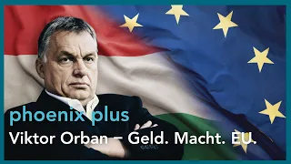 phoenix plus: Viktor Orban - Geld. Macht. EU.