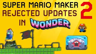 Mario Maker 2 Rejected Updates that are IN MARIO WONDER!