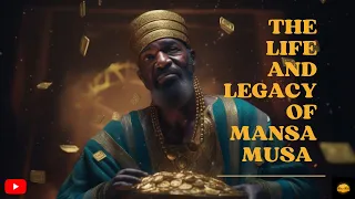 The Life and Legacy of Mansa Musa