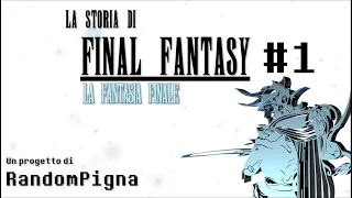 La Storia di Final Fantasy #1: La Fantasia Finale