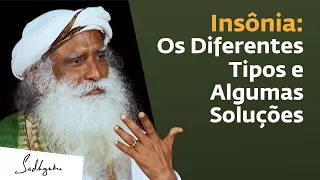 Insônia: Os Diferentes Tipos e Algumas Soluções | Sadhguru Português