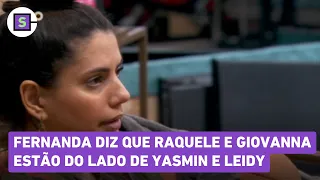 BBB 24: Fernanda diz que Raquele e Giovanna se penderam pro lado de Yasmin e Leidy