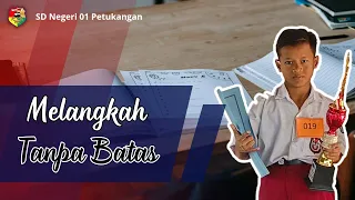 MELANGKAH TANPA BATAS | FILM PENDEK LITERASI SDN 01 PETUKANGAN