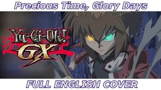 Precious Time, Glory Days - Yu-Gi-Oh! GX (FULL ENGLISH COVER)