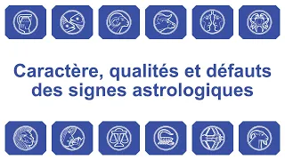 Caractère, qualités et défauts  des signes astrologiques.