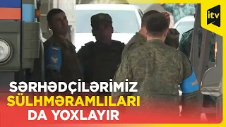 Sülhməramlılar Laçın postunda belə yoxlanılır