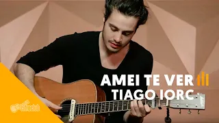 Amei Te Ver - Tiago Iorc | Versão Cifra Club