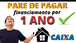 Caixa Econômica Permite PAUSA do Financiamento Caixa por até 1 ANO. Válido para Imóvel Caixa!