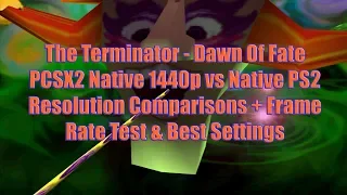 Terminator - Dawn Of Fate PCSX2 Native 1440p vs Native PS2 Resolution Comparisons + Frame Rate Test