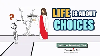 THE CHOICE  - LIFE IS ABOUT CHOICES, EVERY CHOICE YOU MAKE MAKES YOU | God's Love Animation EP 80