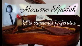 MAXIMO SPODEK, MIS 10 CANCIONES PREFERIDAS EN PIANO Y ARREGLO INSTRUMENTAL