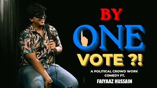 By One Vote?! - A political crowd work comedy show ft. Faiyaaz Hussain