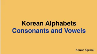 Learn Korean] Korean Alphabets | Korean Consonants and Vowels | Korean Language for Beginners | 한국어